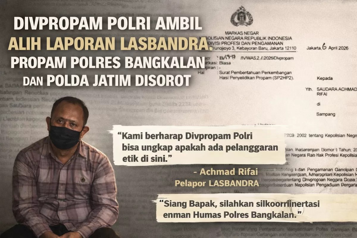 Diseret ke Mabes Polri oleh LASBANDRA, Dugaan Kinerja Tidak Profesional Propam Polres Bangkalan dan Paminal Polda Jatim